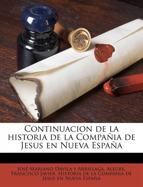 Continuacion de la historia de la Compa?a de Jesus en Nueva Espa? (Paperback)