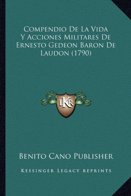 Compendio de La Vida y Acciones Militares de Ernesto Gedeon Baron de Laudon (1790) (Paperback)
