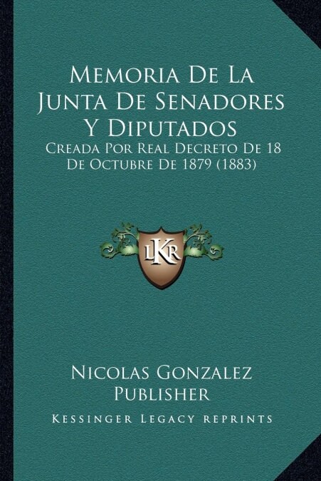 Memoria de La Junta de Senadores y Diputados: Creada Por Real Decreto de 18 de Octubre de 1879 (1883) (Paperback)