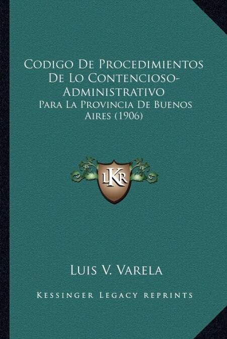 Codigo de Procedimientos de Lo Contencioso-Administrativo: Para La Provincia de Buenos Aires (1906) (Paperback)
