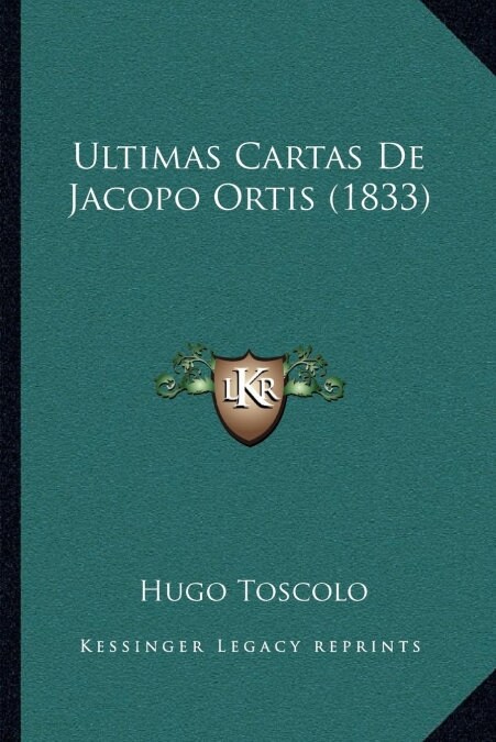 Ultimas Cartas de Jacopo Ortis (1833) (Paperback)