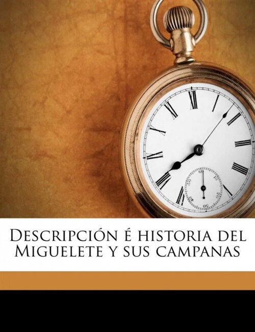 Descripci? ?historia del Miguelete y sus campanas (Paperback)