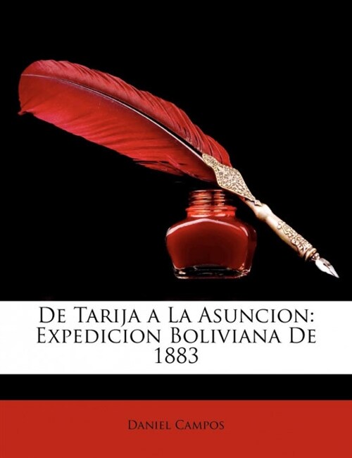 De Tarija a La Asuncion: Expedicion Boliviana De 1883 (Paperback)