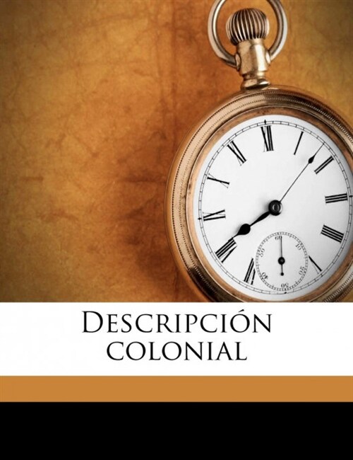 Descripci? colonial Volume 01 (Paperback)