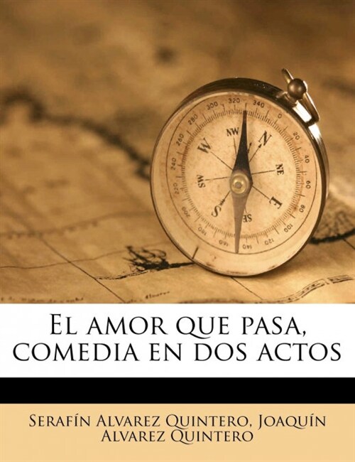 El amor que pasa, comedia en dos actos (Paperback)