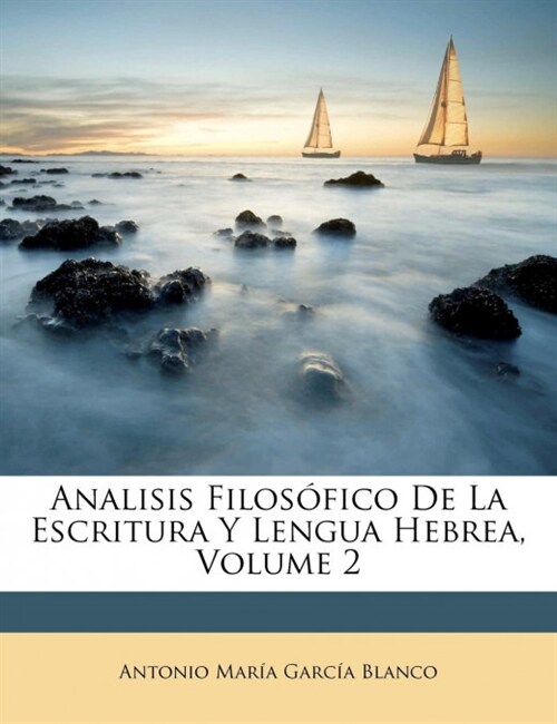 Analisis Filos?ico De La Escritura Y Lengua Hebrea, Volume 2 (Paperback)