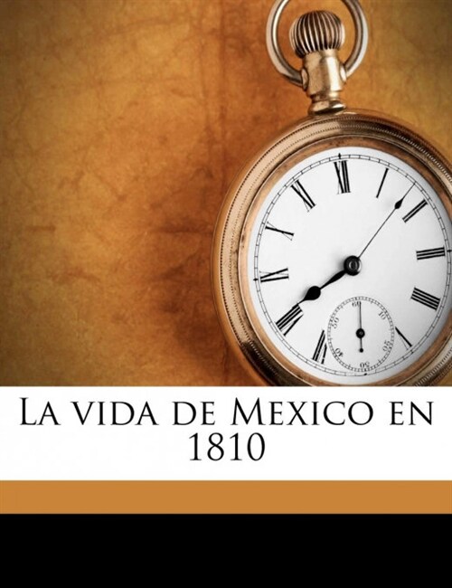 La vida de Mexico en 1810 (Paperback)