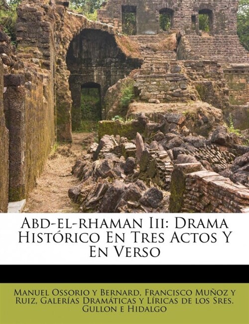 Abd-el-rhaman Iii: Drama Hist?ico En Tres Actos Y En Verso (Paperback)