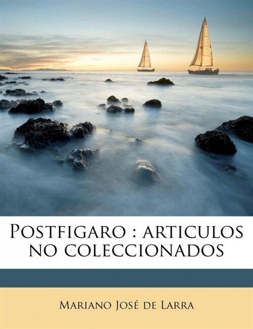 Postfigaro: articulos no coleccionados Volume 1 (Paperback)