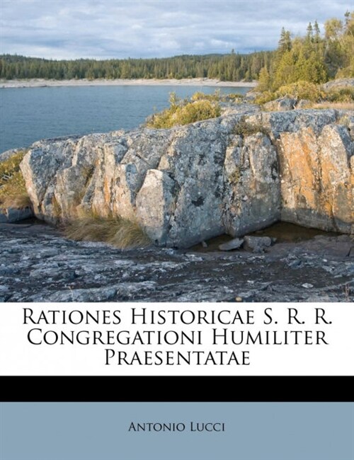 Rationes Historicae S. R. R. Congregationi Humiliter Praesentatae (Paperback)