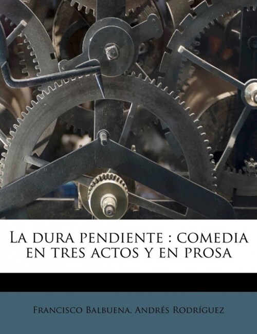 La dura pendiente: comedia en tres actos y en prosa (Paperback)
