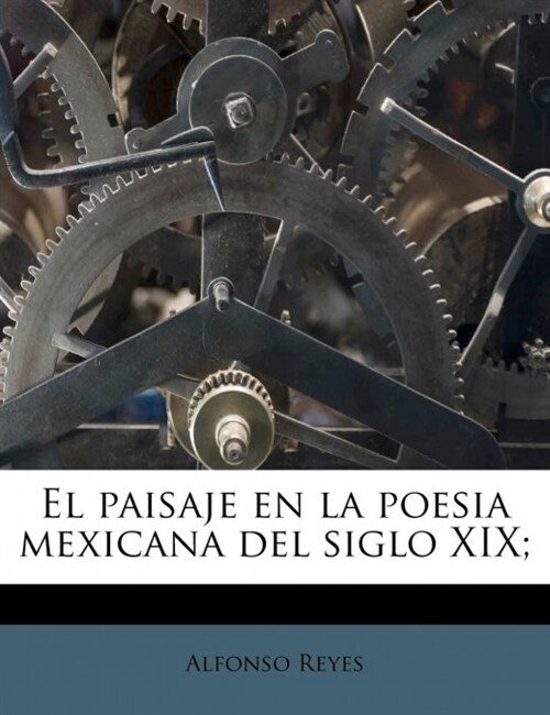 El paisaje en la poesia mexicana del siglo XIX; (Paperback)