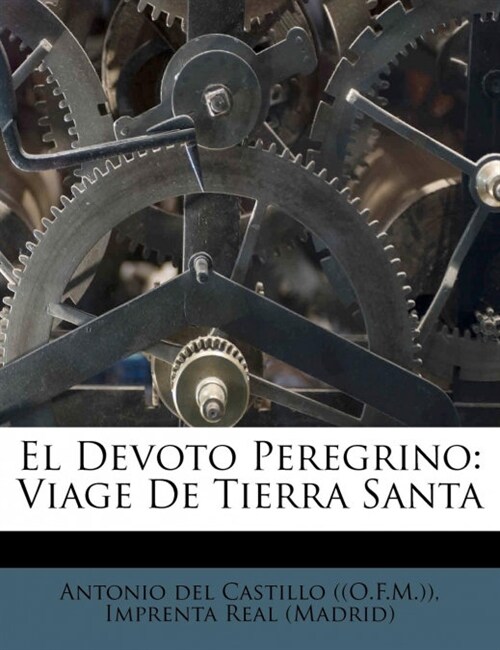 El Devoto Peregrino: Viage De Tierra Santa (Paperback)