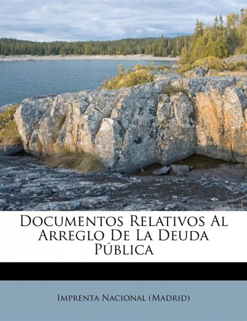 Documentos Relativos Al Arreglo De La Deuda P?lica (Paperback)