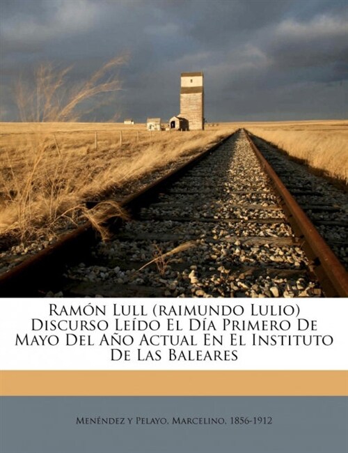 Ram? Lull (raimundo Lulio) Discurso Le?o El D? Primero De Mayo Del A? Actual En El Instituto De Las Baleares (Paperback)