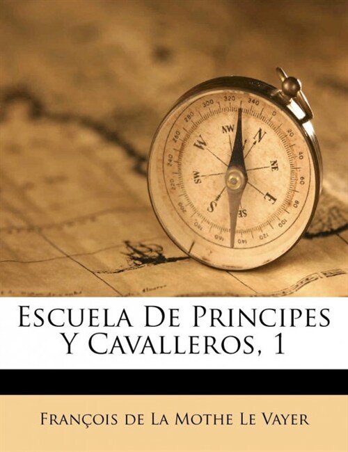 Escuela De Principes Y Cavalleros, 1 (Paperback)