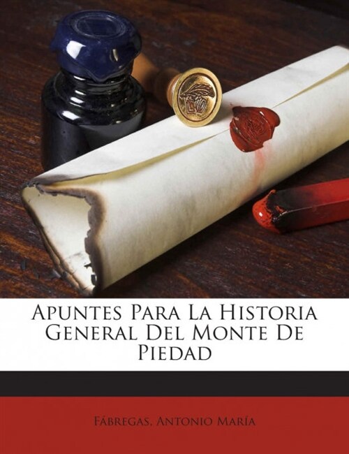 Apuntes Para La Historia General Del Monte De Piedad (Paperback)