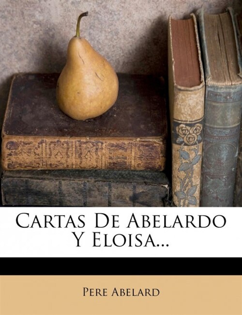 Cartas De Abelardo Y Eloisa... (Paperback)