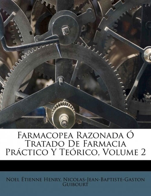 Farmacopea Razonada ?Tratado De Farmacia Pr?tico Y Te?ico, Volume 2 (Paperback)