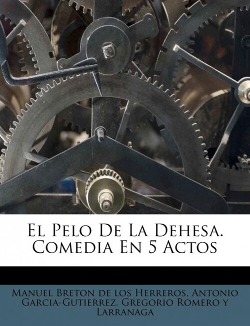 El Pelo De La Dehesa. Comedia En 5 Actos (Paperback)