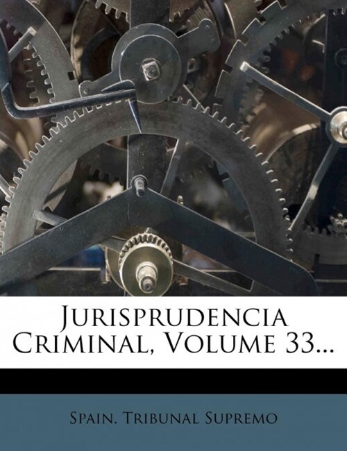 Jurisprudencia Criminal, Volume 33... (Paperback)