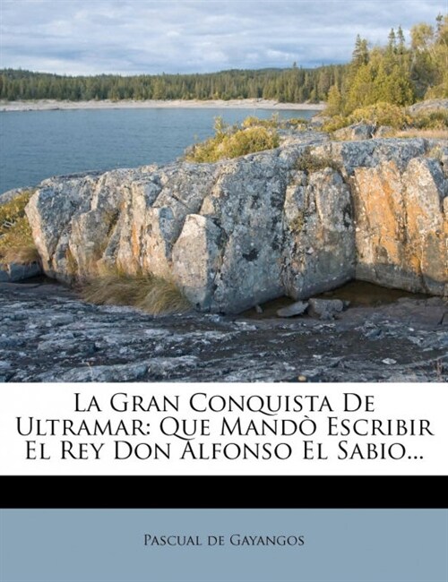 La Gran Conquista De Ultramar: Que Mand?Escribir El Rey Don Alfonso El Sabio... (Paperback)