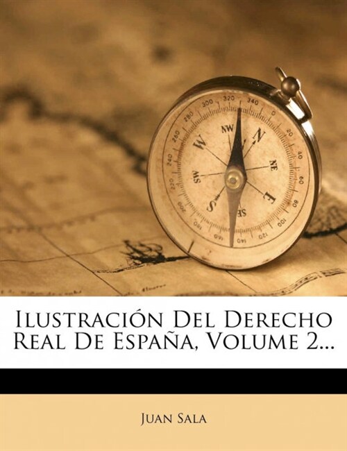Ilustraci? Del Derecho Real De Espa?, Volume 2... (Paperback)