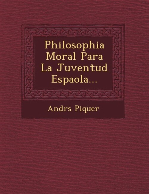 Philosophia Moral Para La Juventud Espa Ola... (Paperback)