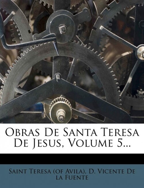 Obras De Santa Teresa De Jesus, Volume 5... (Paperback)