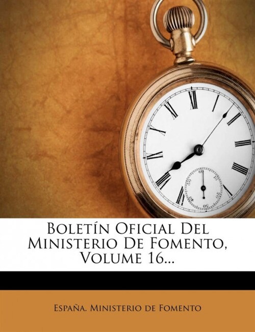 Bolet? Oficial Del Ministerio De Fomento, Volume 16... (Paperback)