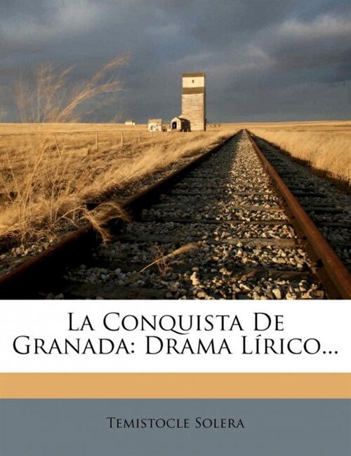 La Conquista De Granada: Drama L?ico... (Paperback)