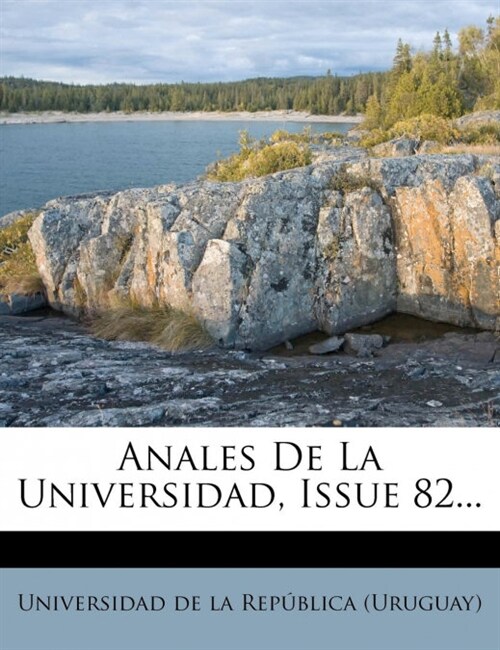 Anales De La Universidad, Issue 82... (Paperback)