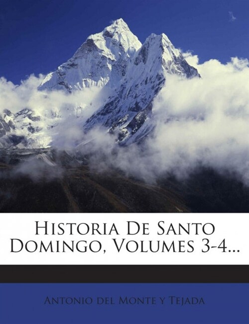 Historia De Santo Domingo, Volumes 3-4... (Paperback)