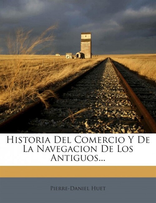 Historia Del Comercio Y De La Navegacion De Los Antiguos... (Paperback)