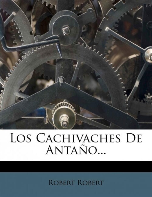 Los Cachivaches de Antano... (Paperback)