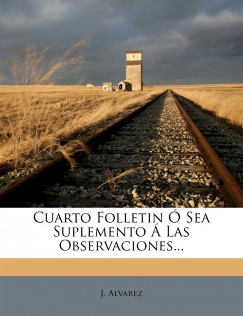 Cuarto Folletin O Sea Suplemento a Las Observaciones... (Paperback)