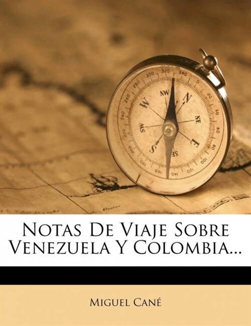 Notas De Viaje Sobre Venezuela Y Colombia... (Paperback)