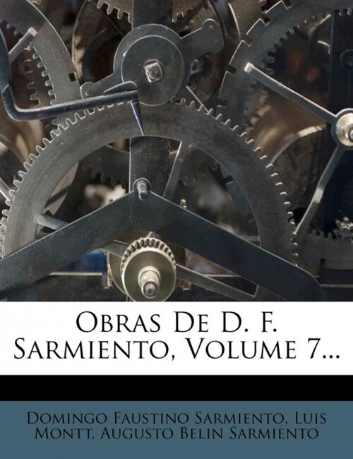 Obras De D. F. Sarmiento, Volume 7... (Paperback)