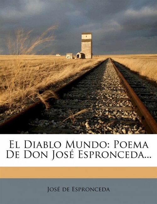 El Diablo Mundo: Poema de Don Jose Espronceda... (Paperback)