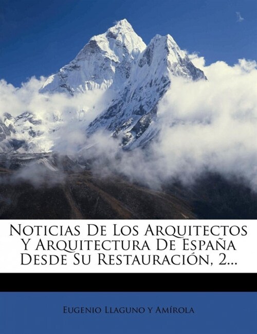 Noticias De Los Arquitectos Y Arquitectura De Espa? Desde Su Restauraci?, 2... (Paperback)