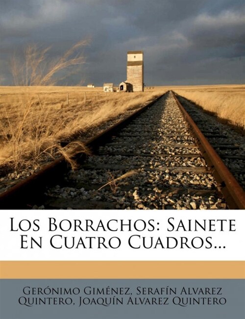 Los Borrachos: Sainete En Cuatro Cuadros... (Paperback)