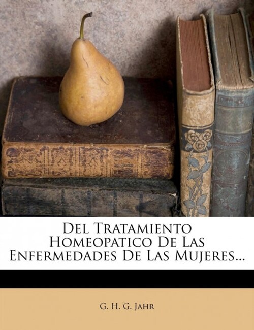 Del Tratamiento Homeopatico De Las Enfermedades De Las Mujeres... (Paperback)