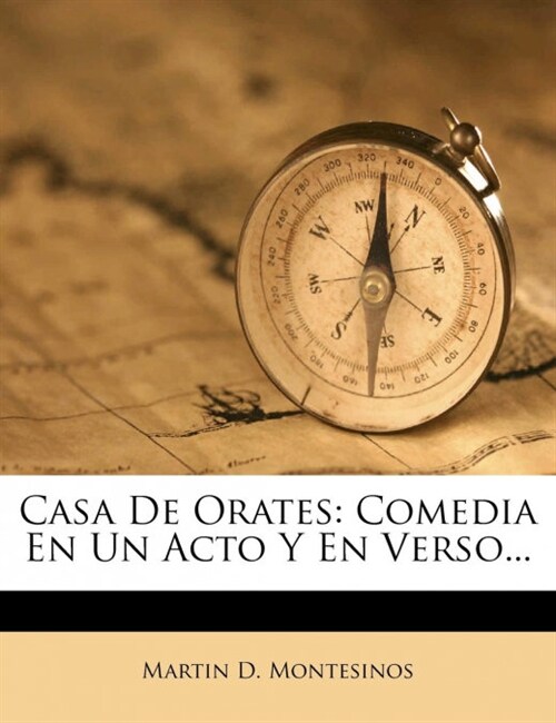 Casa De Orates: Comedia En Un Acto Y En Verso... (Paperback)