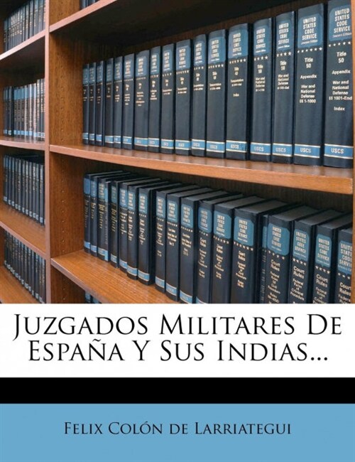 Juzgados Militares De Espa? Y Sus Indias... (Paperback)