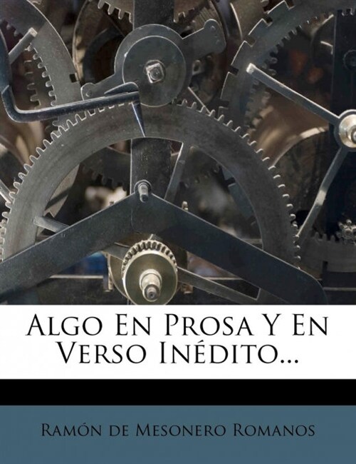 Algo En Prosa Y En Verso In?ito... (Paperback)