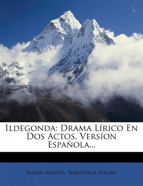 Ildegonda: Drama L?ico En Dos Actos. Vers?n Espa?la... (Paperback)