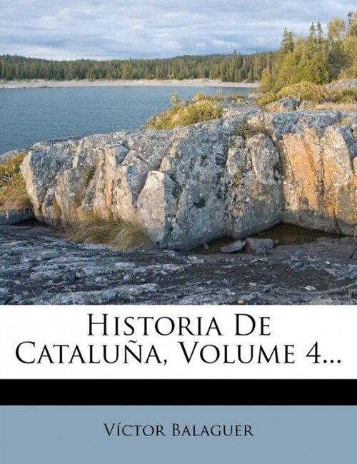 Historia de Cataluna, Volume 4... (Paperback)