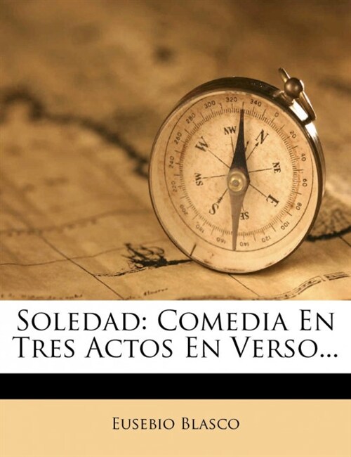 Soledad: Comedia En Tres Actos En Verso... (Paperback)