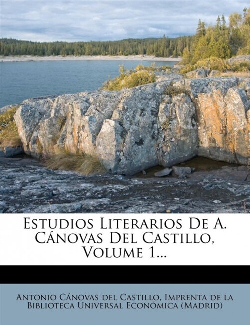 Estudios Literarios De A. C?ovas Del Castillo, Volume 1... (Paperback)