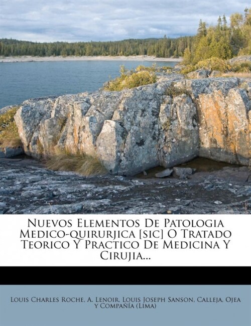 Nuevos Elementos De Patologia Medico-quirurjica [sic] O Tratado Teorico Y Practico De Medicina Y Cirujia... (Paperback)